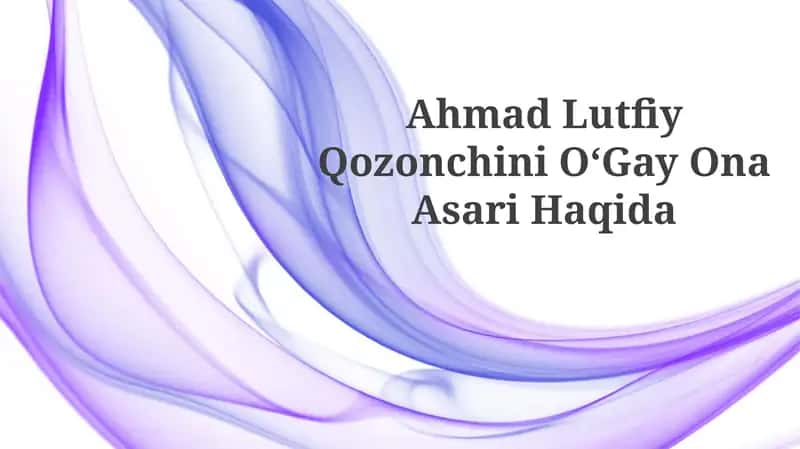 Ahmad Lutfiy Qozonchini OʻGay Ona AsariHaqida