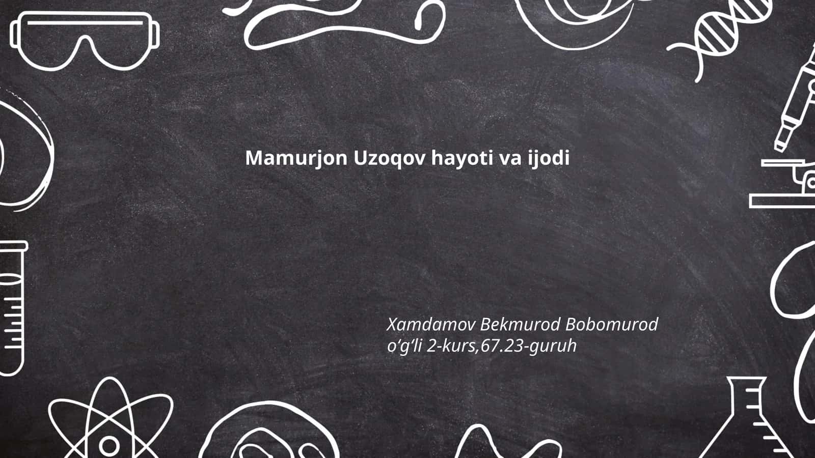 "Mamurjon Uzoqov hayoti va ijodi"