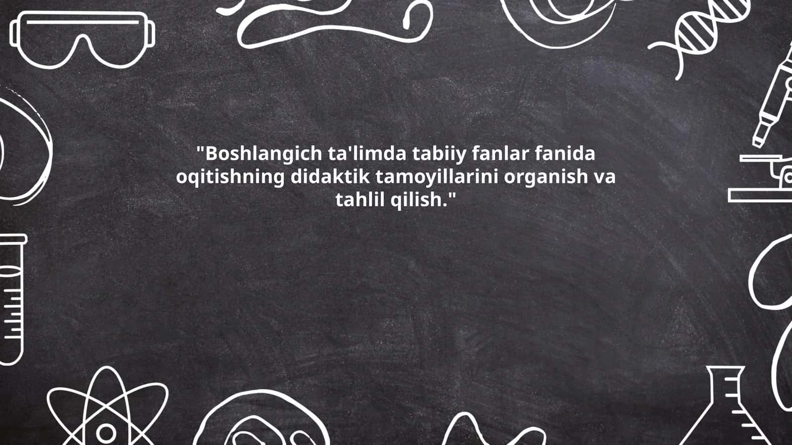 Boshlangich ta'limda tabiiy fanlar fanida oqitishning didaktik tamoyillarini organish va tahlil qilish