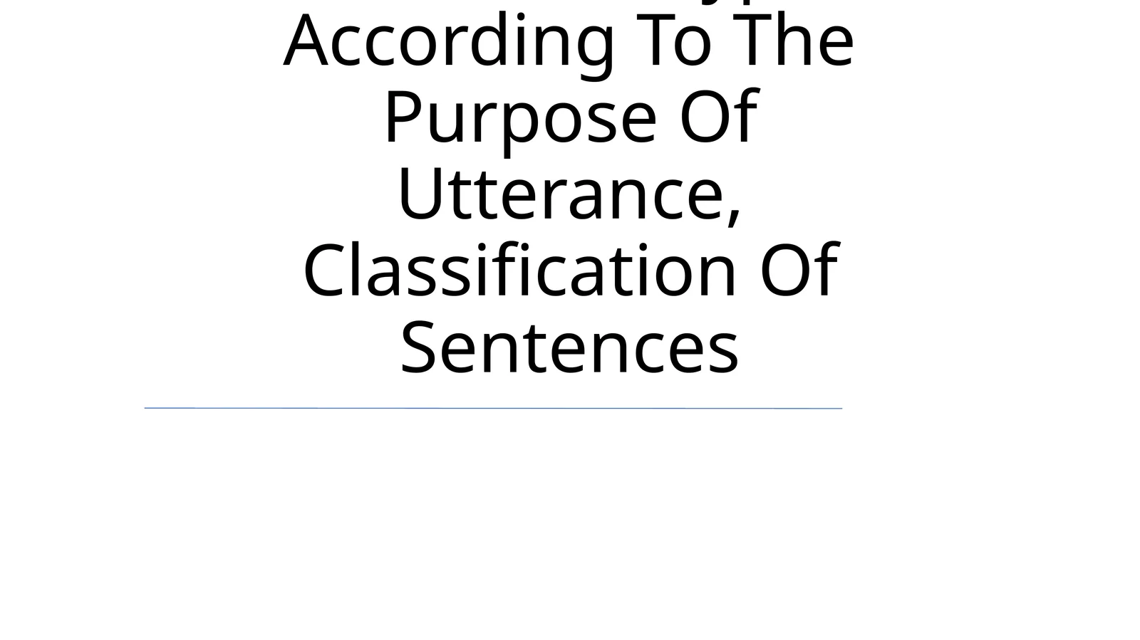 Comparative Typology Of Simple Sentences: Types According To The Purpose Of Utterance, Classification Of Sentences