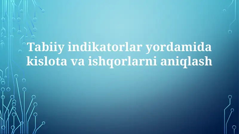 Tabiiy indikatorlaryordamidakislotavaishqorlarnianiqlash