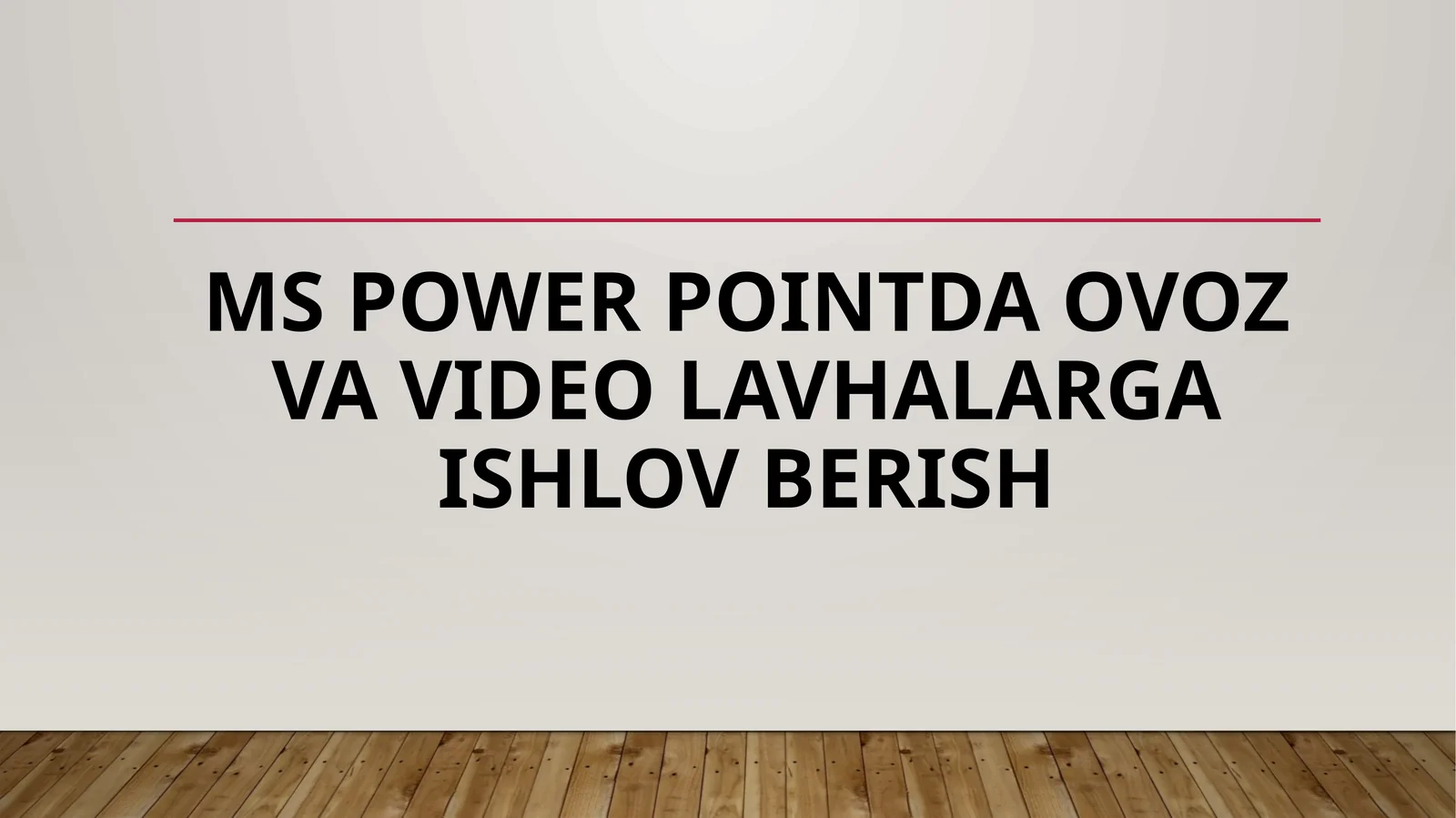 MS Powerpointda ovoz va video lavhalarga ishlov berish