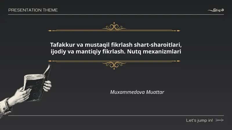 Tafakkur va mustaqil fikrlash shart-sharoitlari, ijodiy va mantiqiy fikrlash. Nutq mexanizmlari Muxammedova Muattar