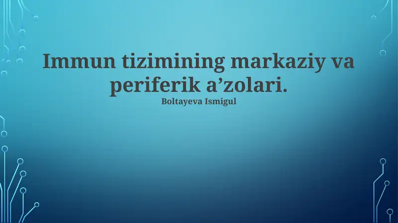 Immun tizimining markaziy va periferik a’zolari