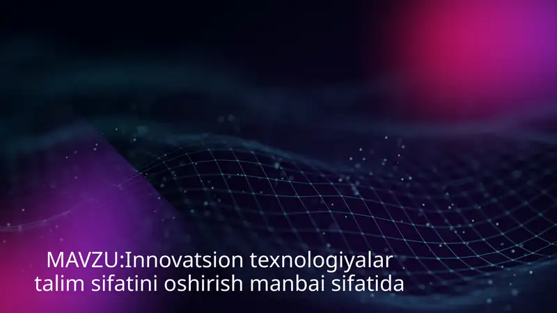 Innovatsion texnologiyalar talim sifatini oshirish manbai sifatida