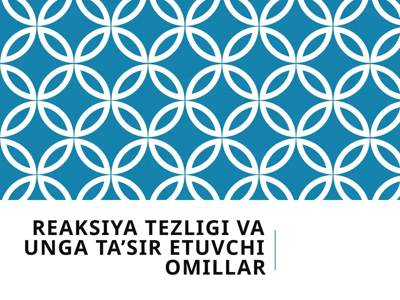 Reaksiya tezligi va unga ta’sir etuvchi omillar