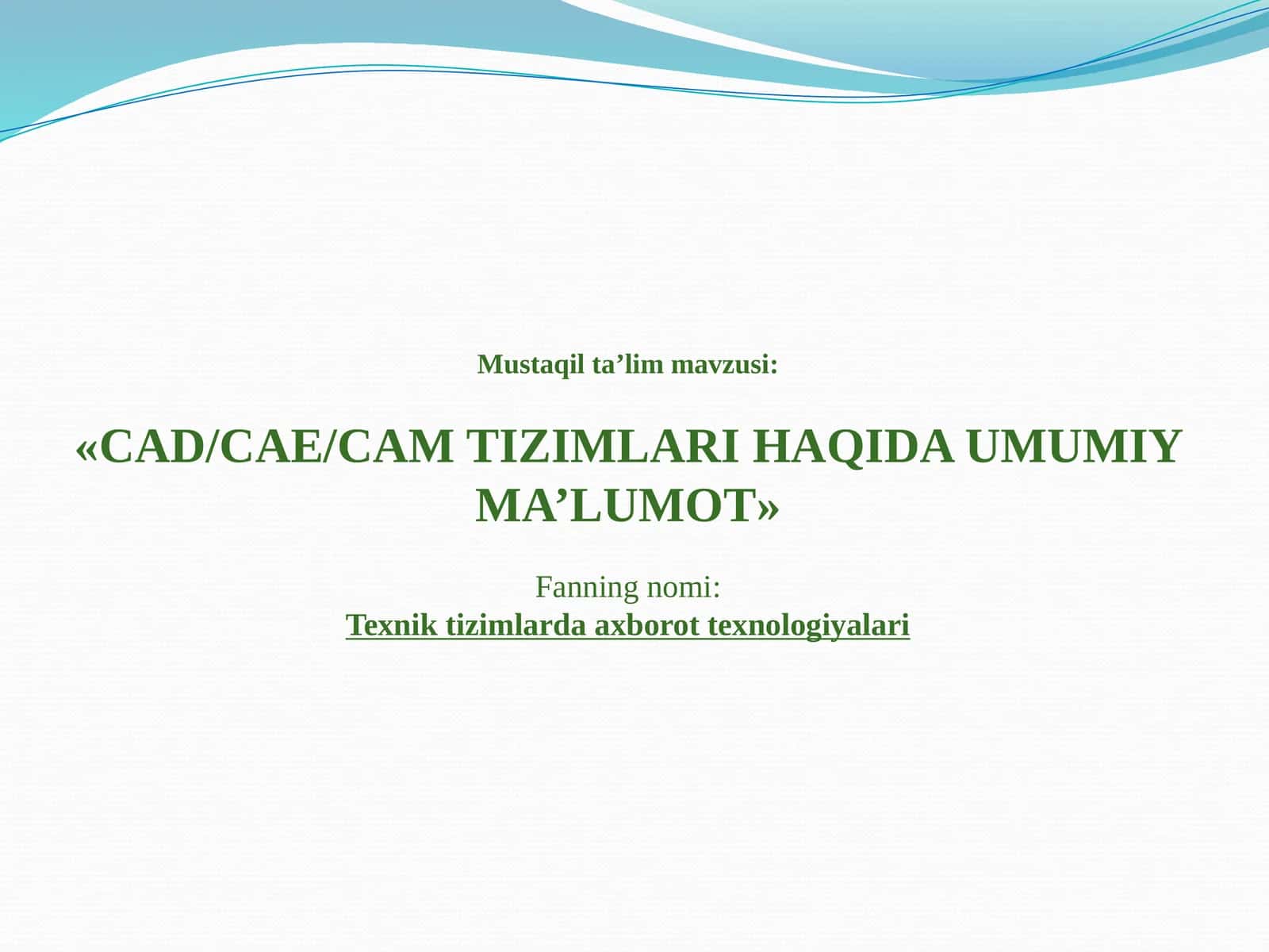 CAD/CAE/CAM TIZIMLARI HAQIDA UMUMIY MA’LUMOT