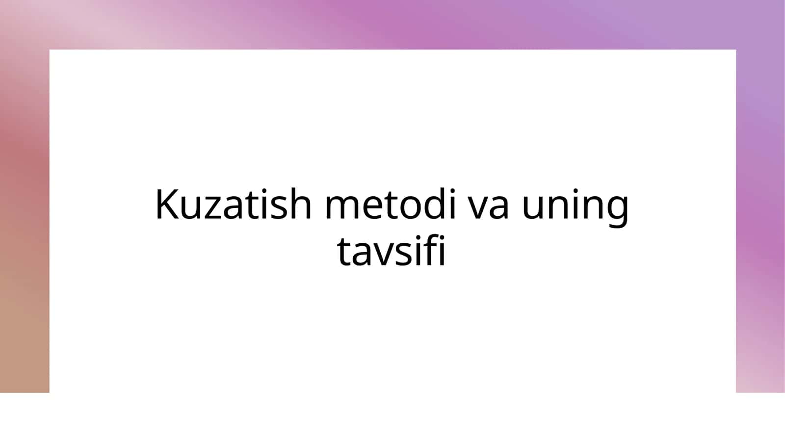 Kuzatish metodi va uning tavsifi