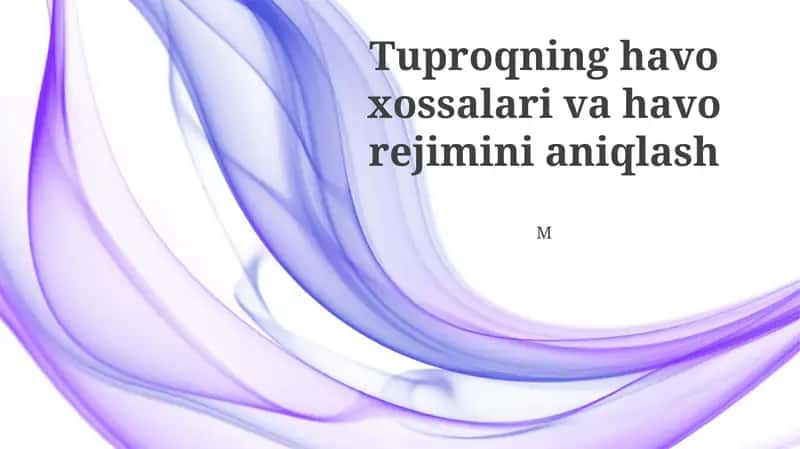 Tuproqning havo xossalari va havo rejimini aniqlash