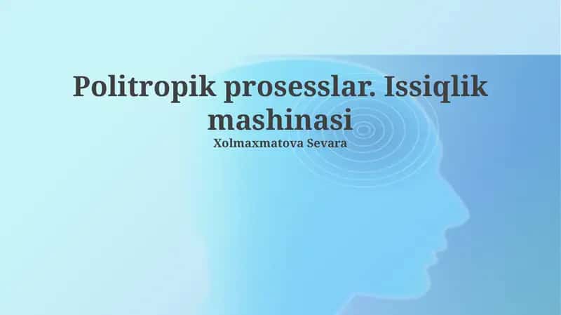 Politropik prosesslar. Issiqlik mashinasi