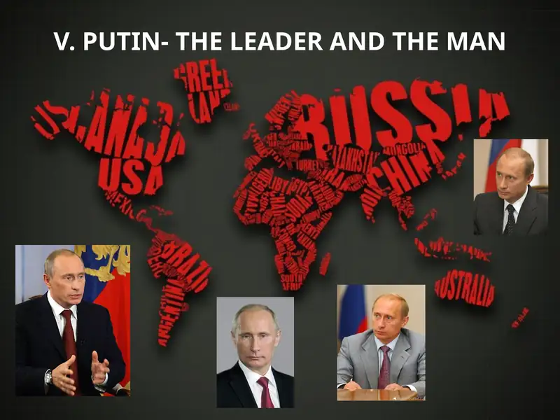 V. PUTIN- THE LEADER AND THE MAN