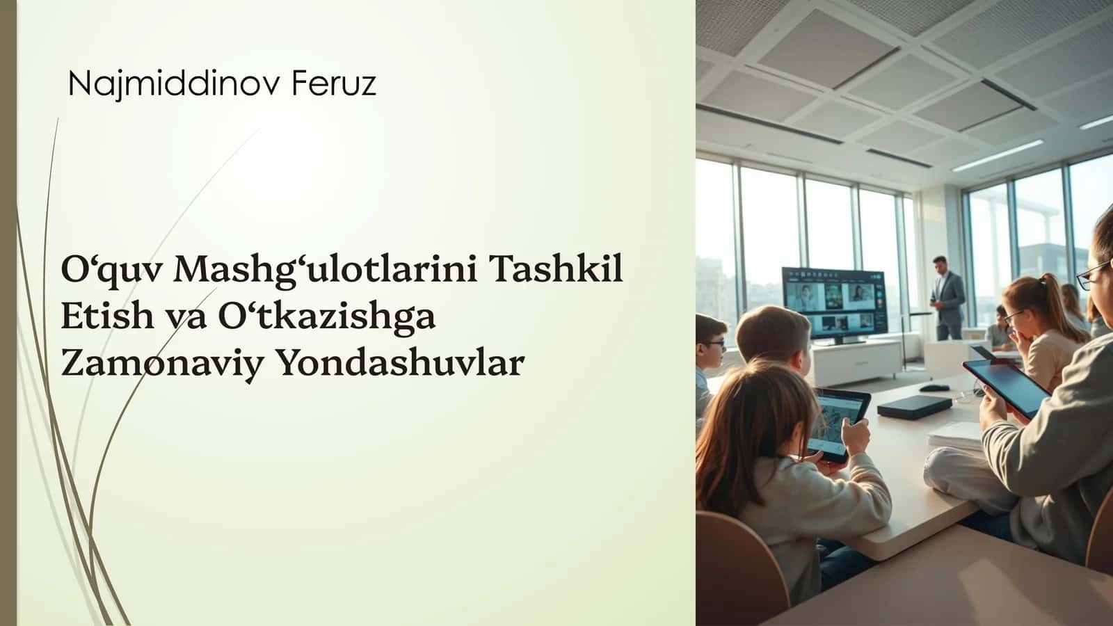 O‘quv Mashg‘ulotlarini Tashkil Etish va O‘tkazishga Zamonaviy Yondashuvlar