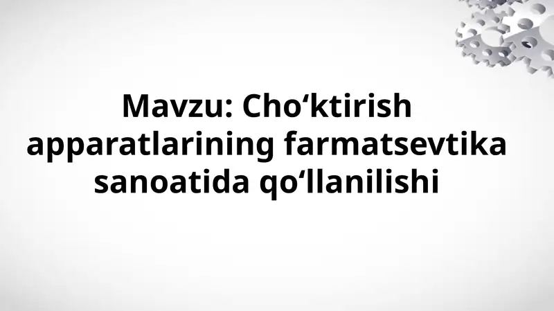 Cho‘ktirish apparatlarining farmatsevtika sanoatida qo‘llanilishi