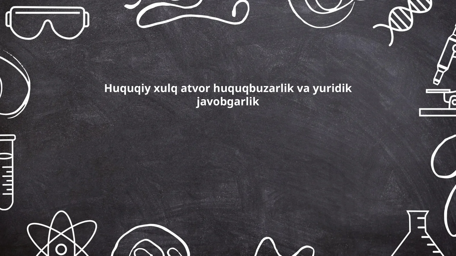 Huquqiy xulq-atvor huquqbuzarlik va yuridik javobgarlik