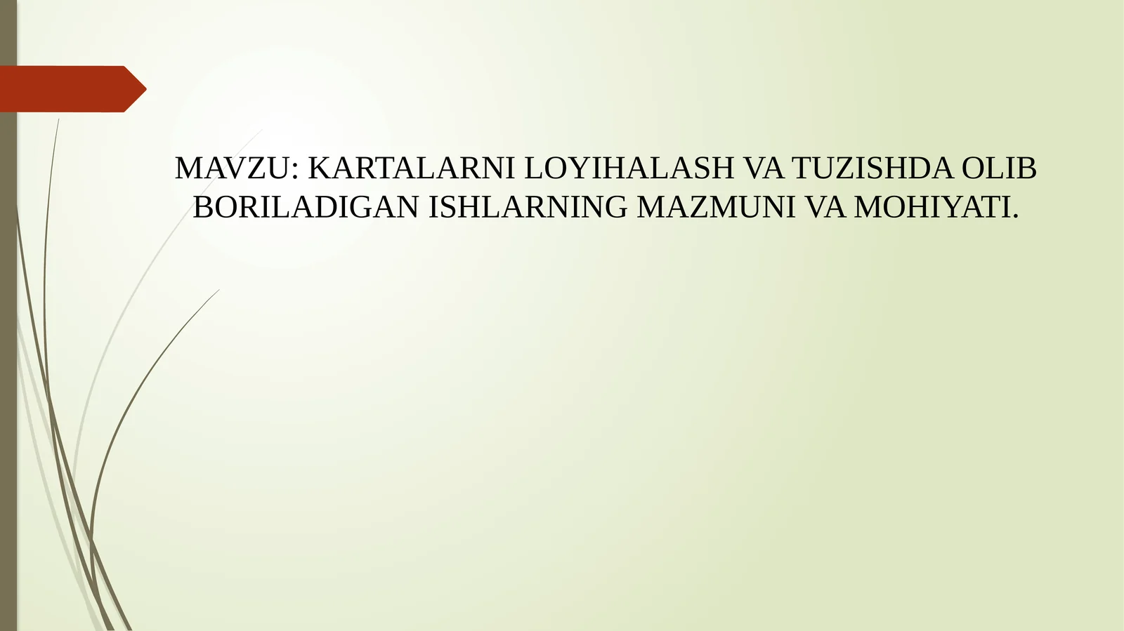 KARTALARNI LOYIHALASH VA TUZISHDA OLIB BORILADIGAN ISHLARNING MAZMUNI VA MOHIYATI
