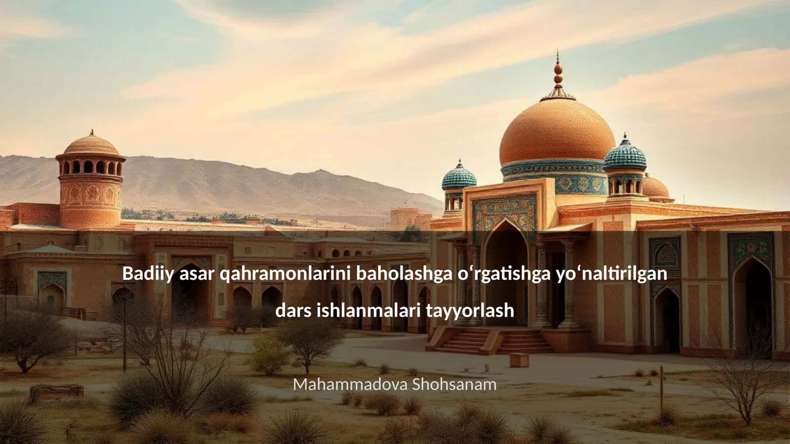 Badiiy asar qahramonlarini baholashga oʻrgatishga yoʻnaltirilgan dars ishlanmalari tayyorlash