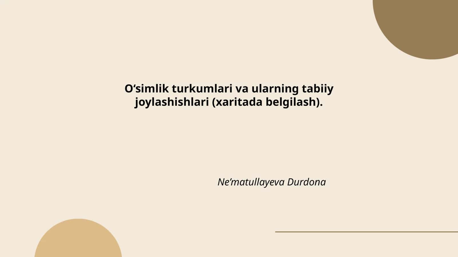 O‘simlik turkumlari va ularning tabiiy joylashishlari (xaritada belgilash)