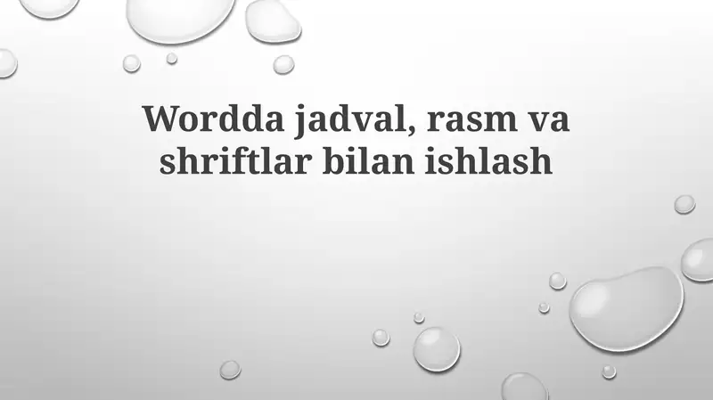 Jadvallar, Rasmlar va Shriftlar bilan Ishlash Asoslari