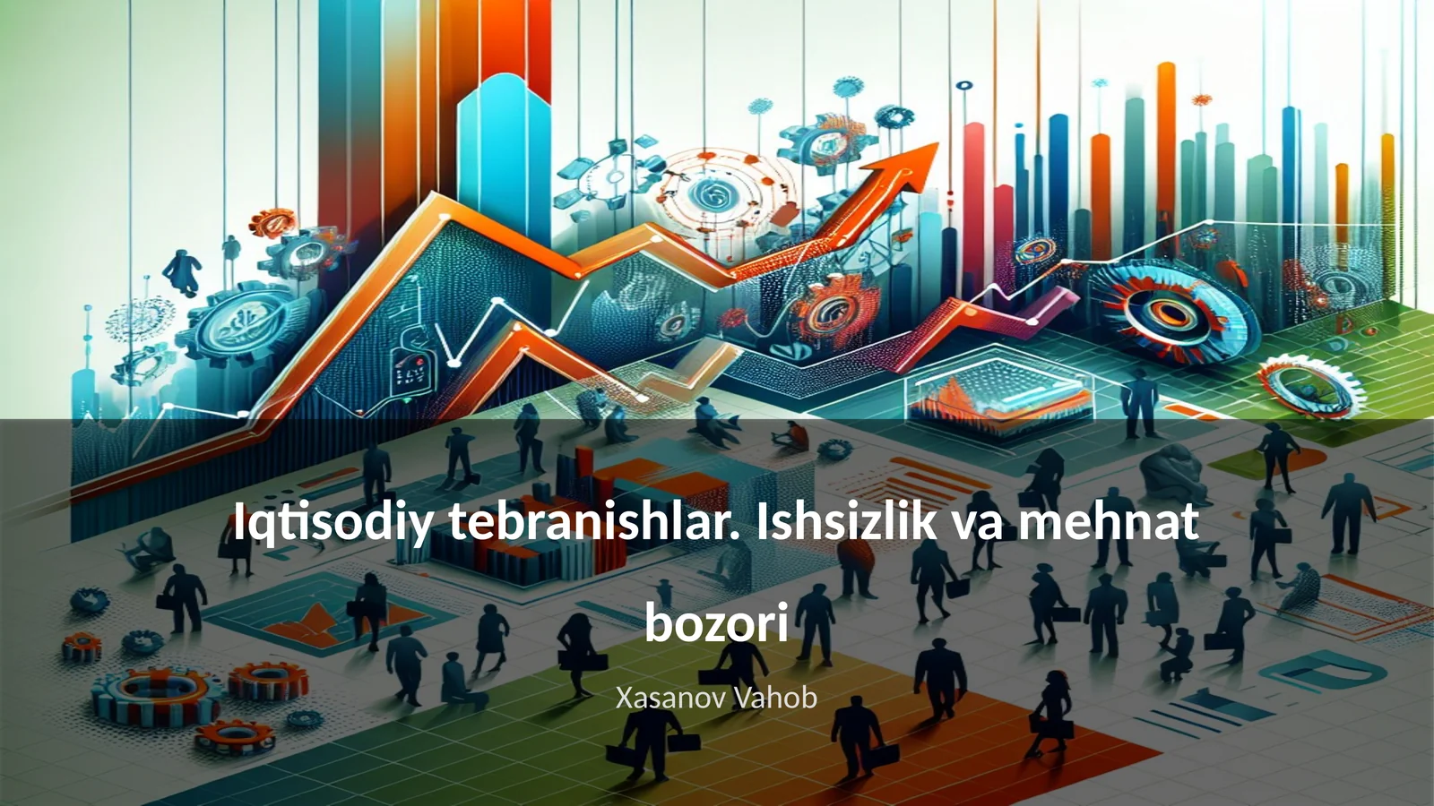 Iqtisodiy tebranishlar. Ishsizlik va mehnat bozori