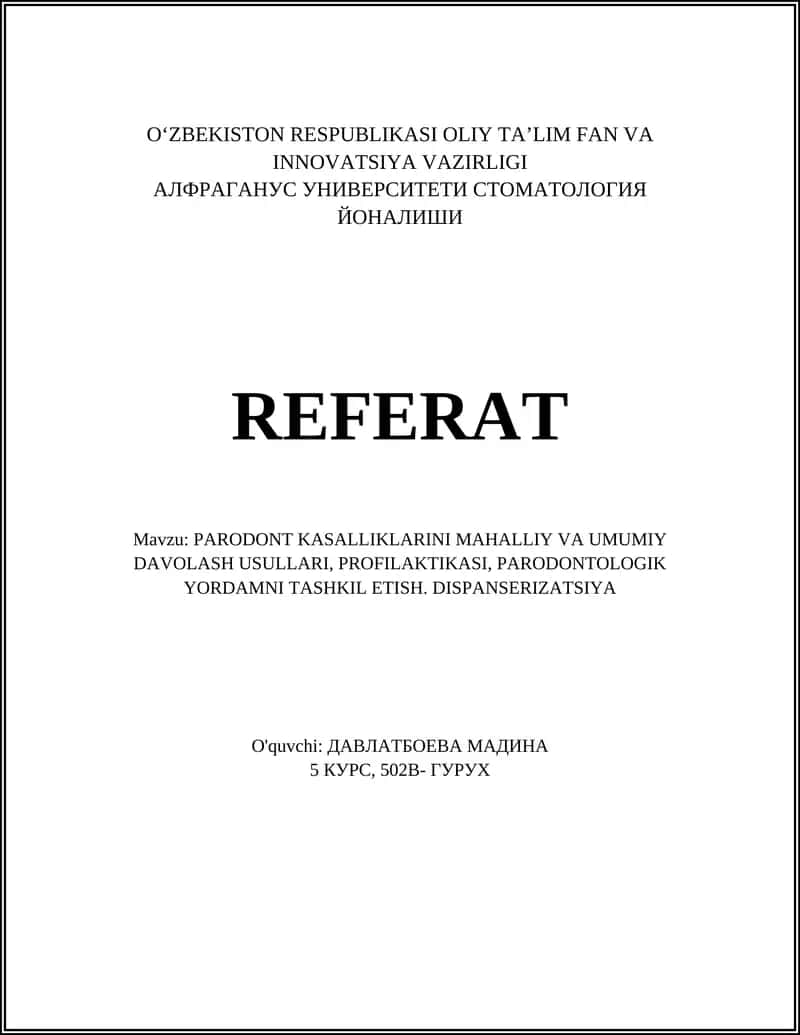 PARODONT KASALLIKLARINI MAHALLIY VA UMUMIY DAVOLASH USULLARI, PROFILAKTIKASI, PARODONTOLOGIK YORDAMNI TASHKIL ETISH. DISPANSERIZATSIYA