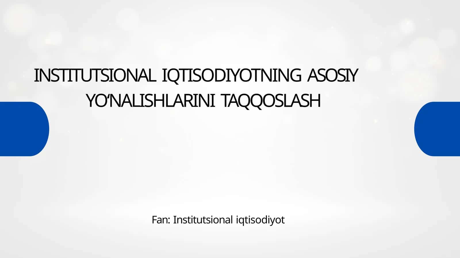 INSTITUTSIONALIQTISODIYOTNING ASOSIYYO‘NALISHLARINI TAQQOSLASH