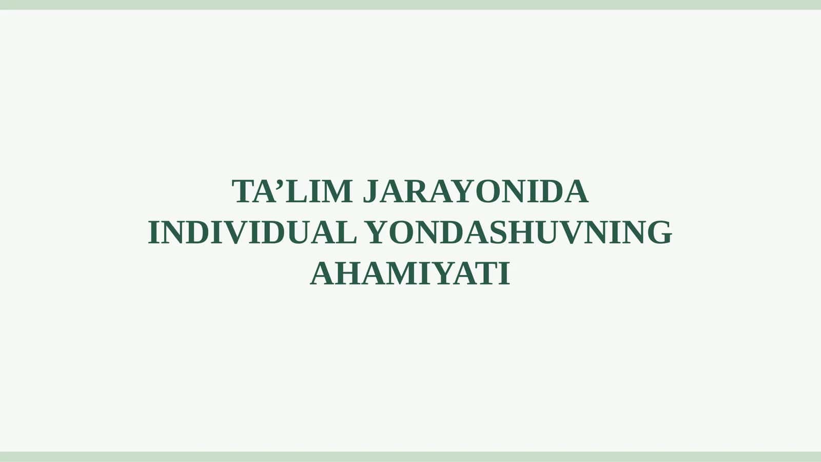 TA’LIM JARAYONIDA INDIVIDUAL YONDASHUVNING AHAMIYATI