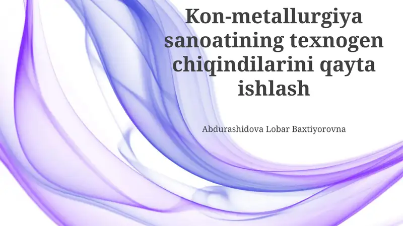 Rangsiz Metallurgiya Sanoati Texnogen Chiqindilarini Qayta Ishlash