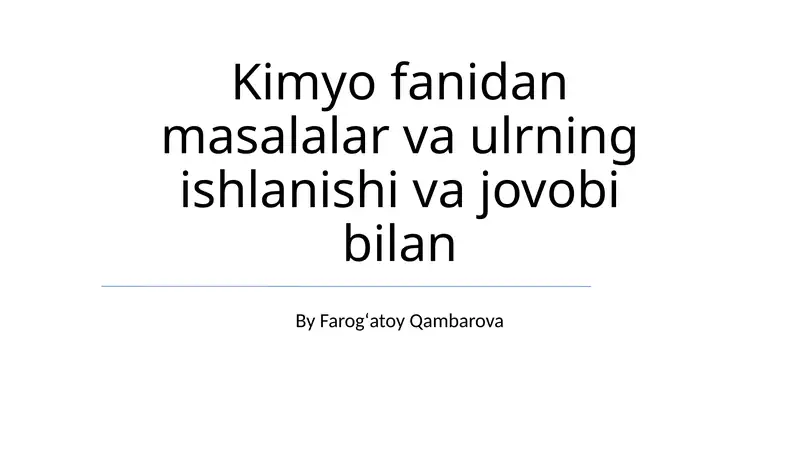 Kimyo fanidan masalalar va ulrning ishlanishi va jovobi bilan
