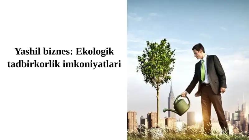 Yashil biznes: Ekologik tadbirkorlik imkoniyatlari