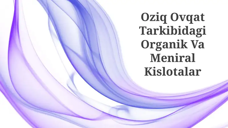 Oziq Ovqat Tarkibidagi Organik Va Meniral Kislotalar