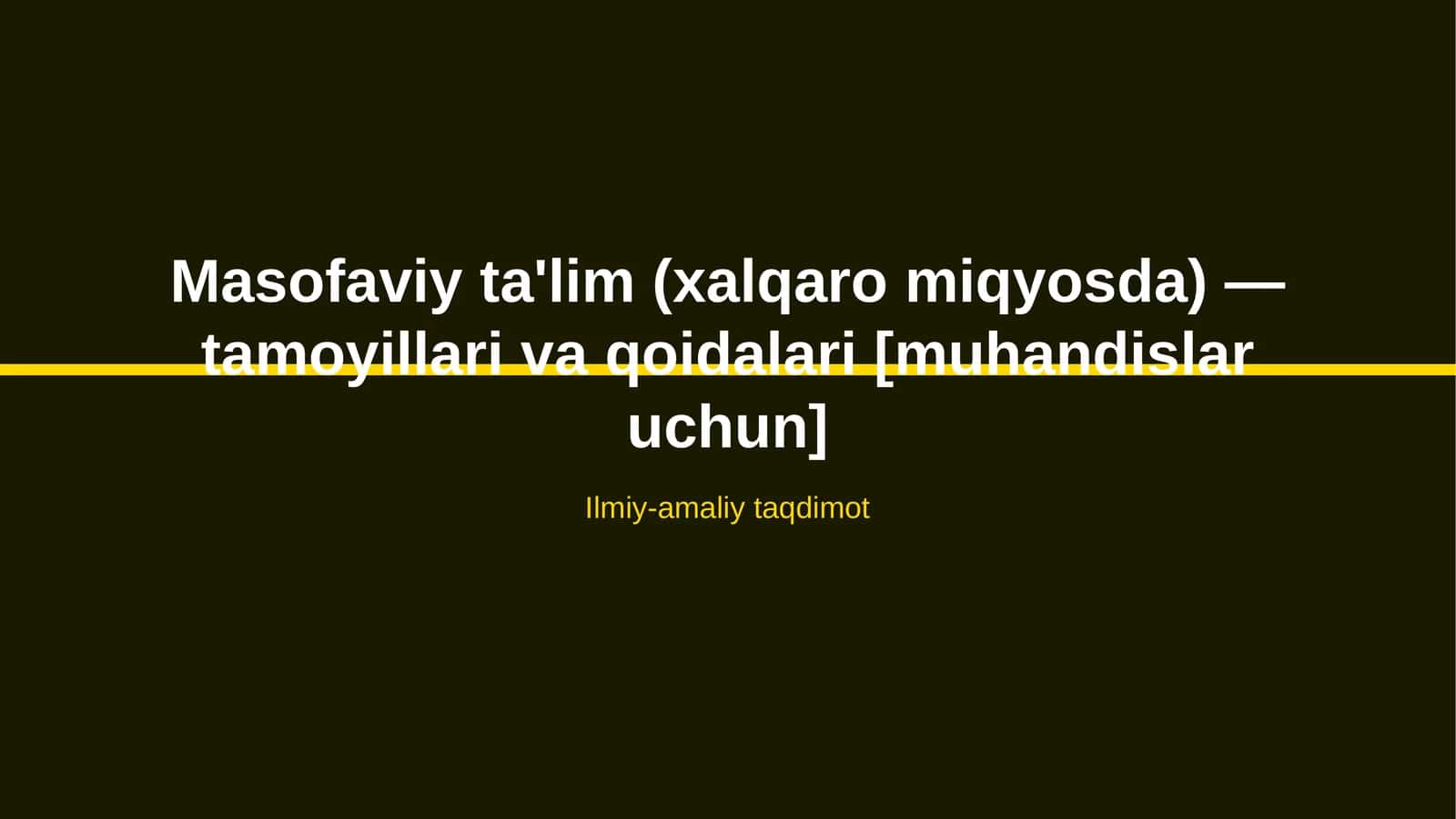 Masofaviy ta'lim (xalqaro miqyosda) — tamoyillari va qoidalari [muhandislar uchun]