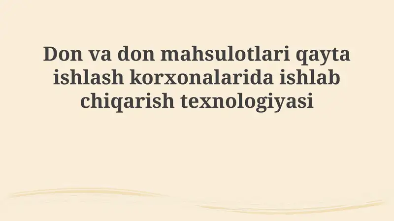 Don va don mahsulotlarini qayta ishlash korxonalarida ishlab chiqarish texnologiyasi