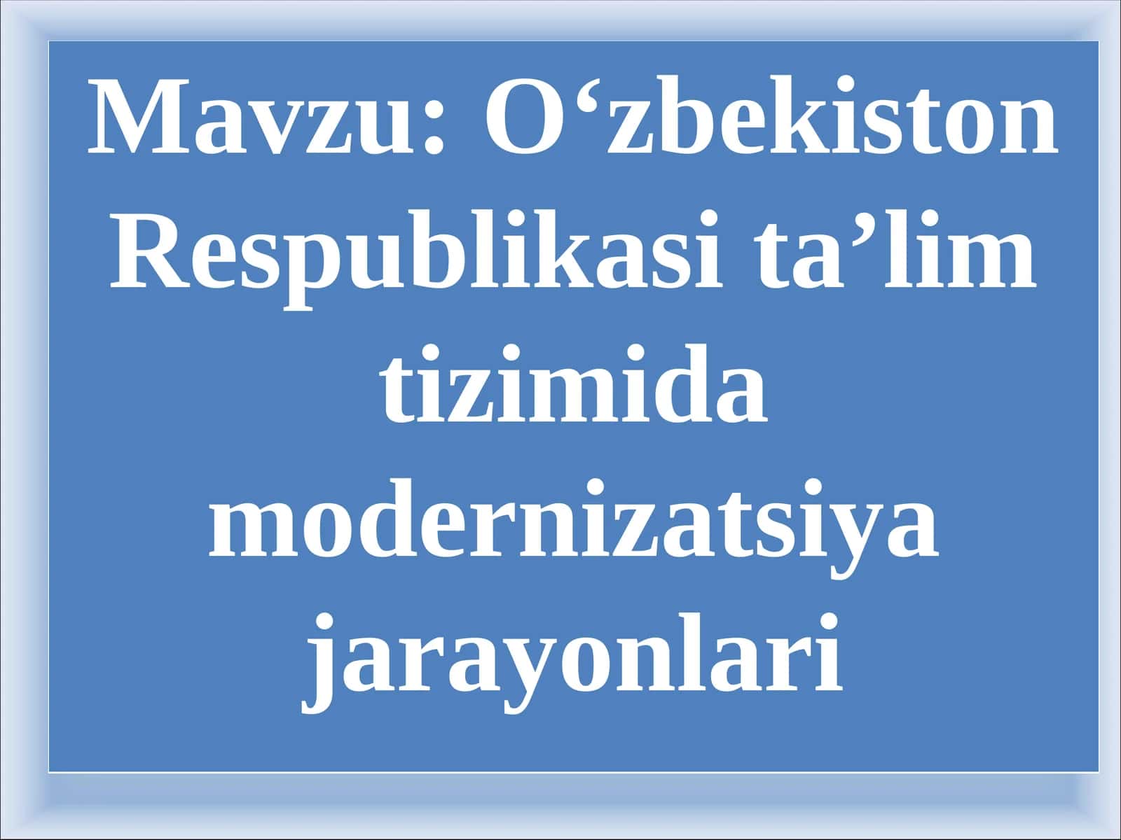 O‘zbekiston Respublikasi ta’lim tizimida modernizatsiya jarayonlari