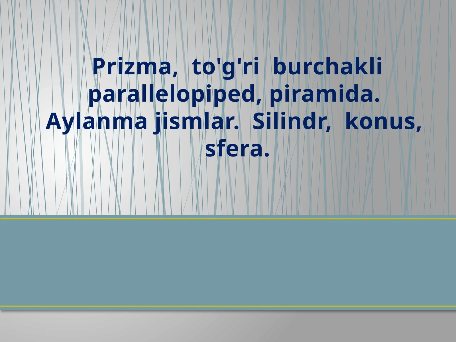 Prizma, to'g'ri burchakli parallelopiped, piramida. Aylanma jismlar. Silindr, konus, sfera