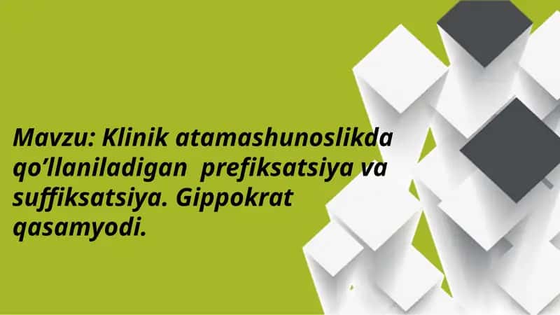 Klinik atamashunoslikda qo’llaniladigan  prefiksatsiya va suffiksatsiya. Gippokrat qasamyodi.