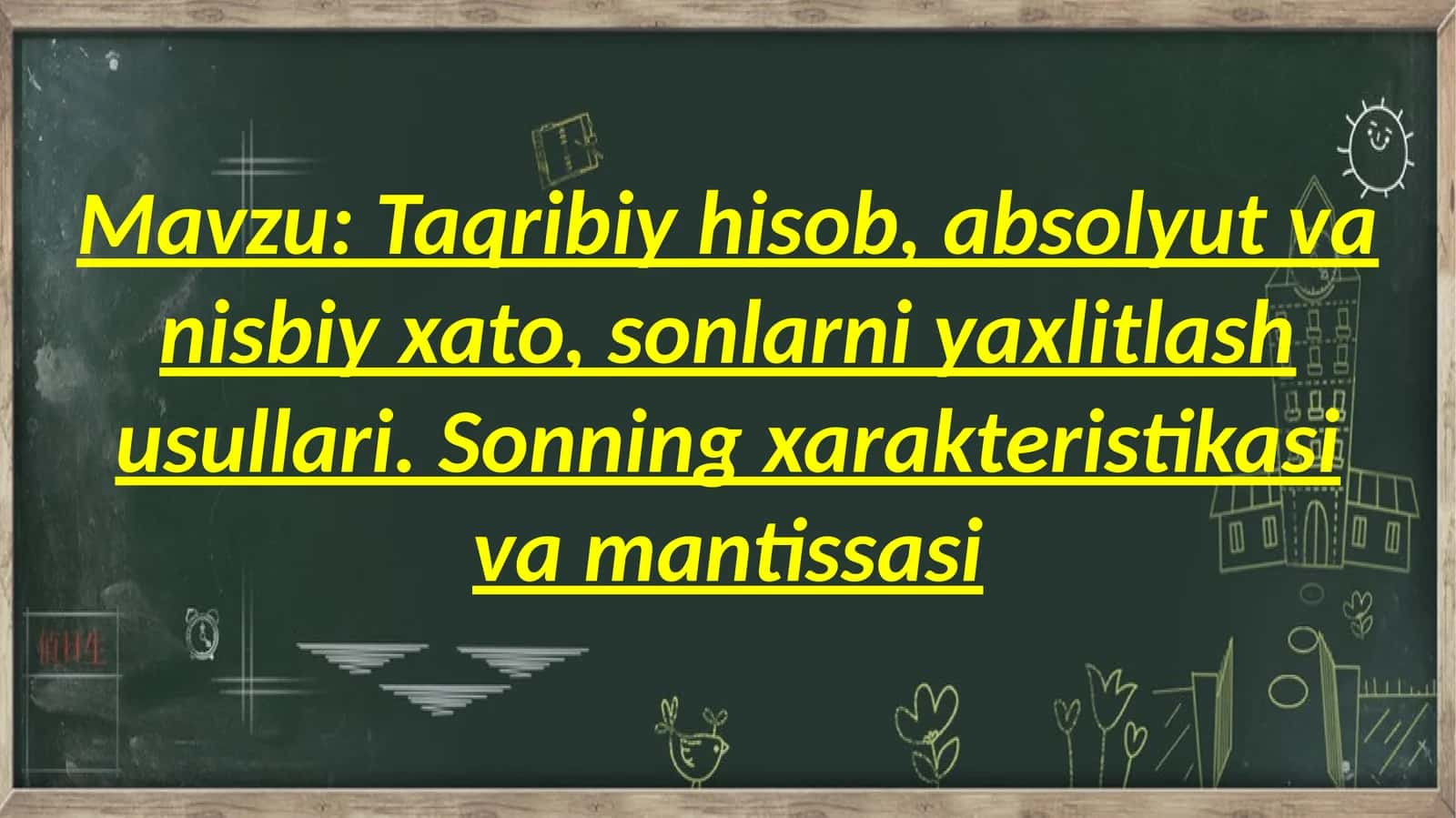 Taqribiy hisob, absolyut va nisbiy xato, sonlarni yaxlitlash usullari
