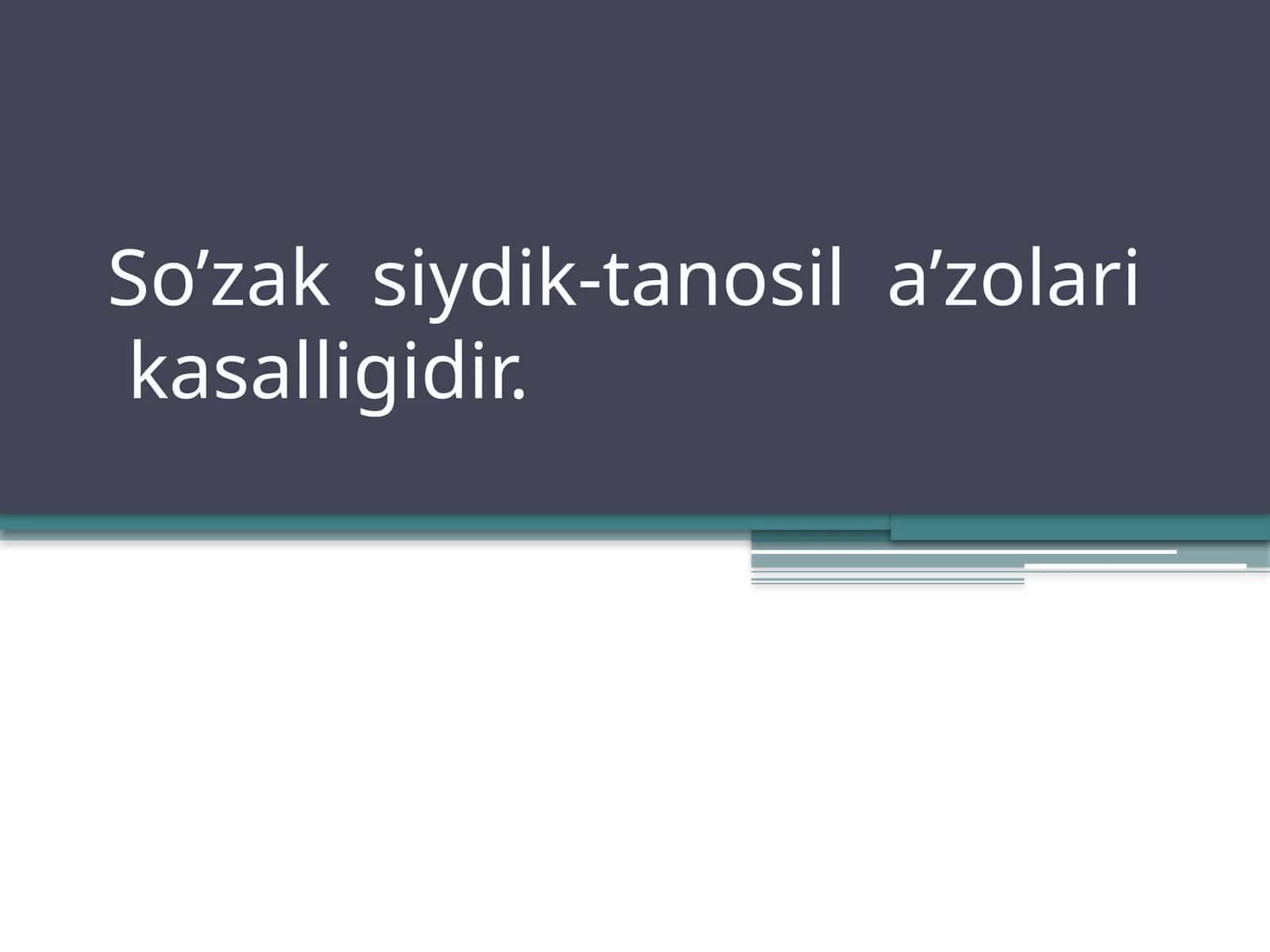 So’zak siydik-tanosil a’zolari kasalligidir.