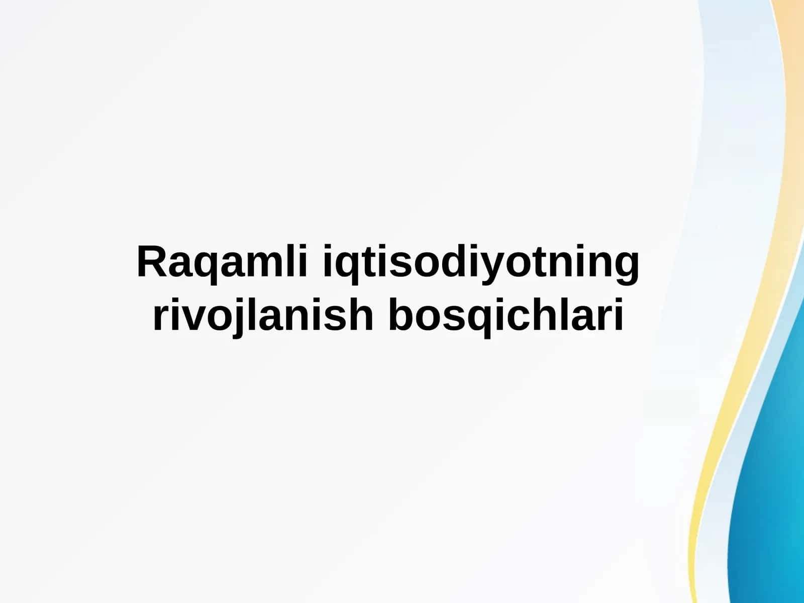 Raqamli iqtisodiyotning rivojlanish bosqichlari
