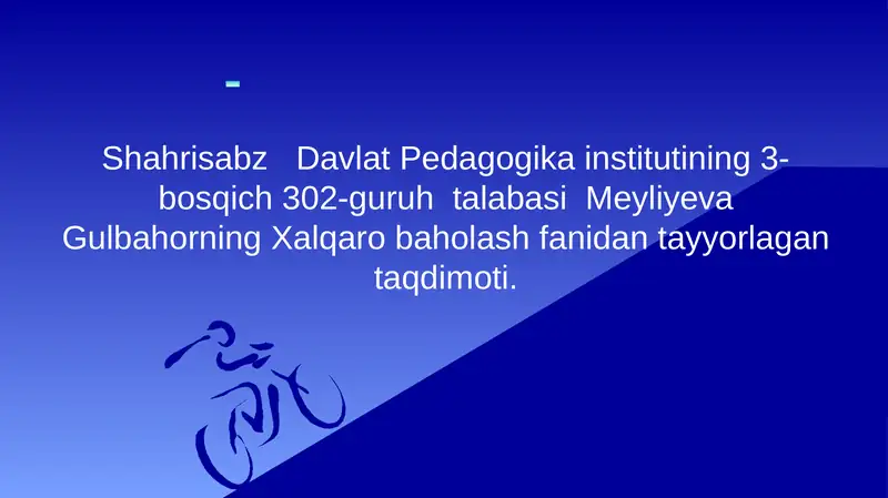 Meyliyeva Gulbahor Xalqaro Baholash Fanidan Taqdimot