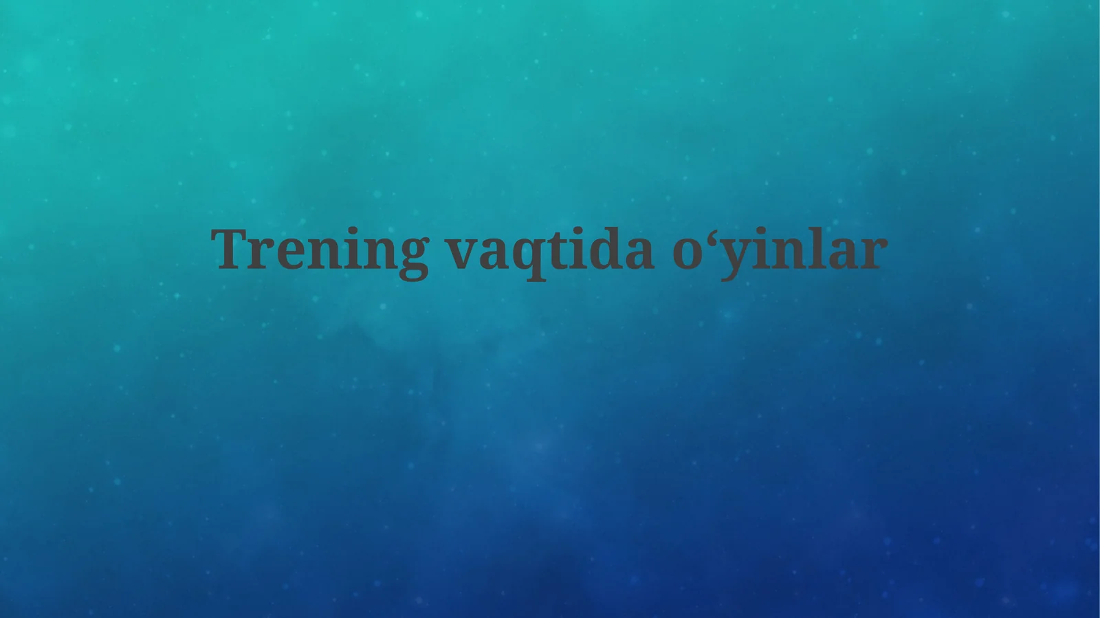Trening vaqti da oʻyinlar