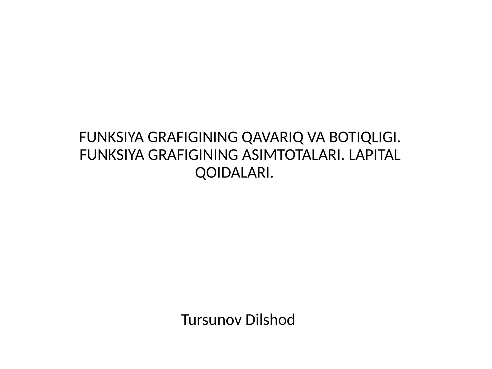 FUNKSIYA GRAFIGINING QAVARIQ VA BOTIQLIGI. FUNKSIYA GRAFIGINING ASIMTOTALARI. LAPITAL QOIDALARI.