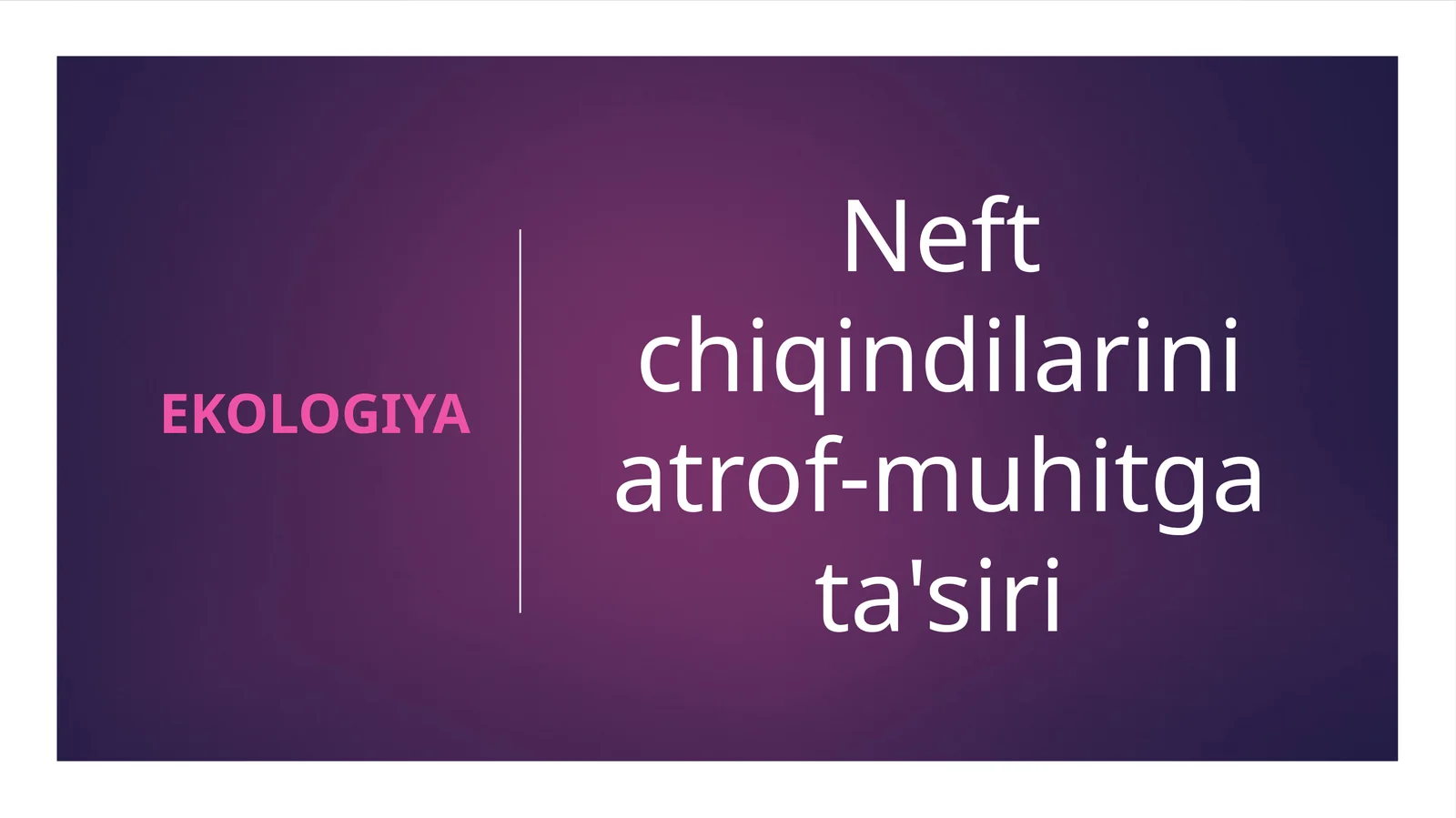 Neft chiqindilarini atrof-muhitga ta'siri