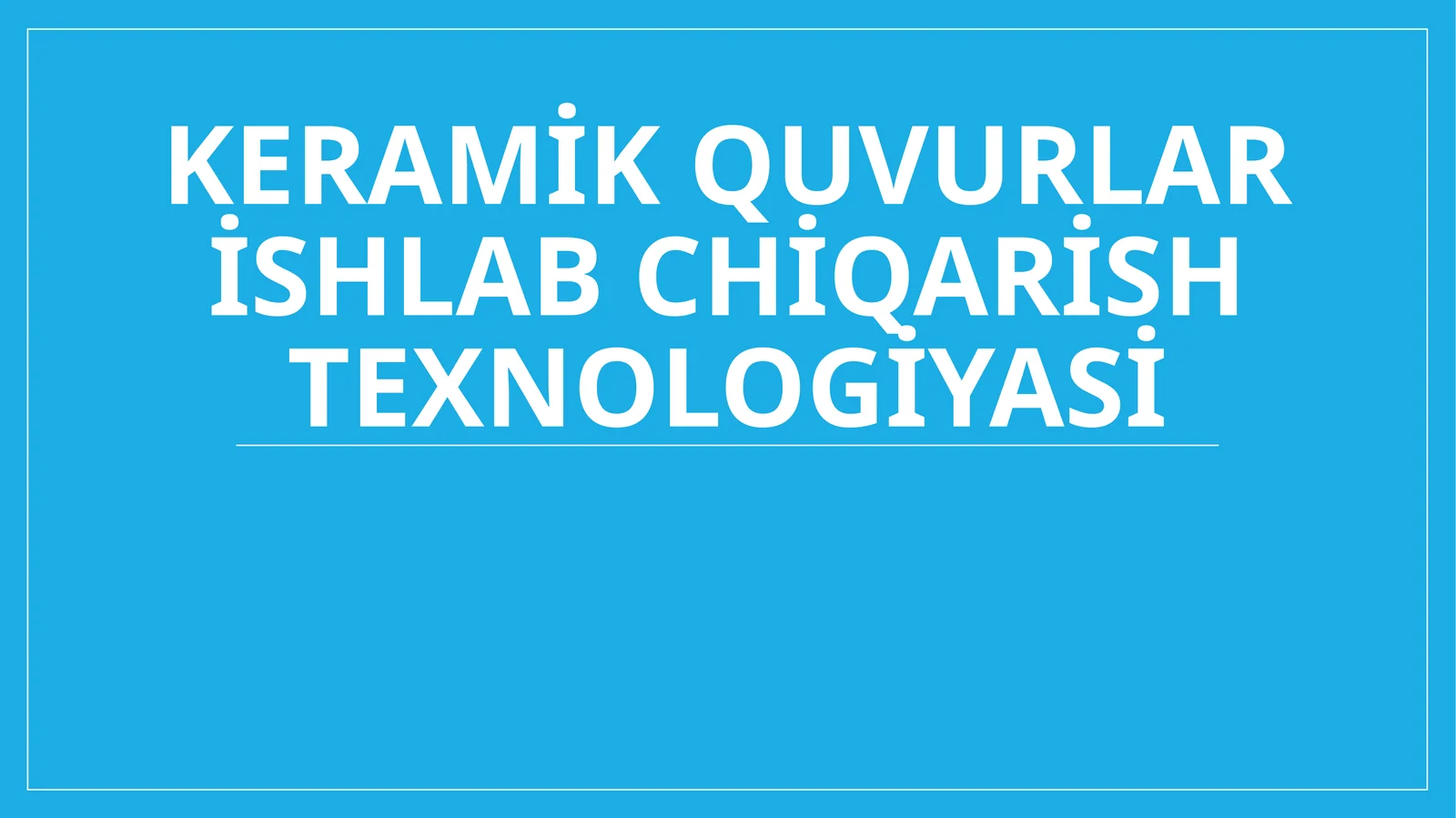 Keramik quvurlar ishlab chiqarish texnologiyasi