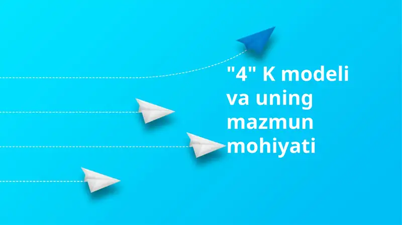 4K modeli va uning mazmun mohiyati