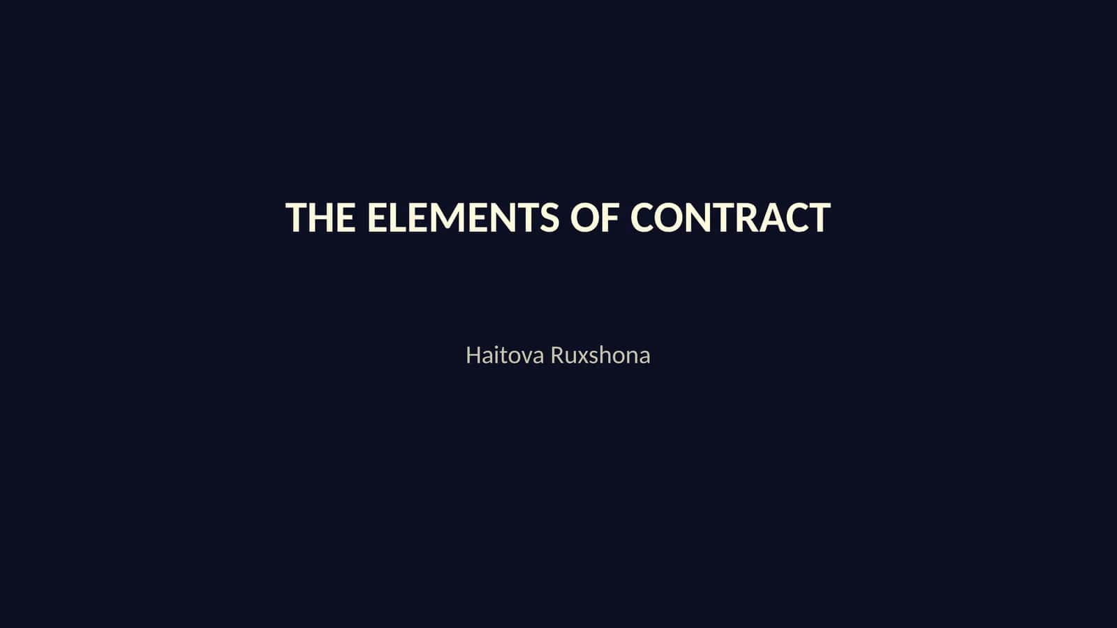 THE ELEMENTS OF CONTRACT