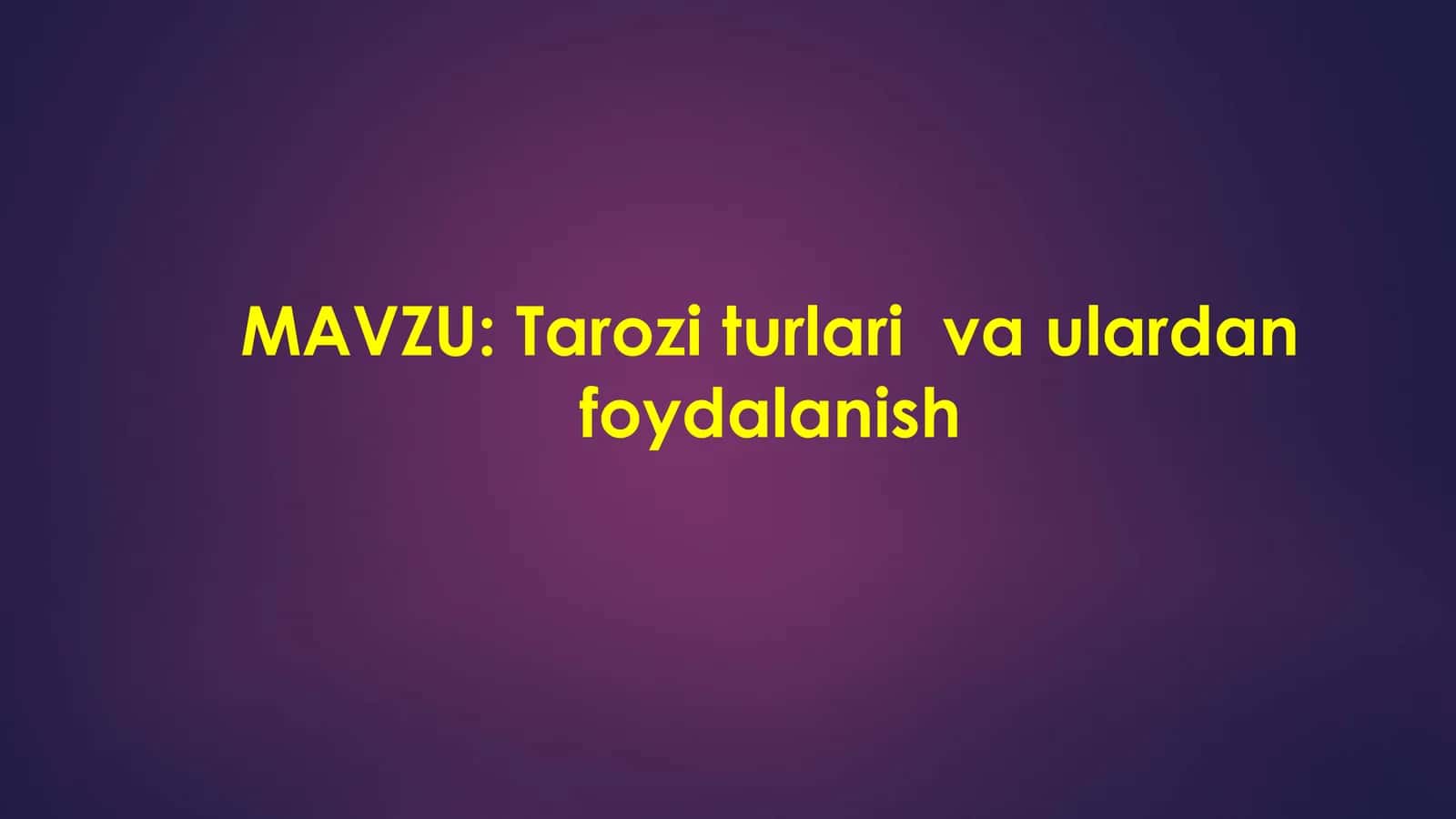 Tarozi turlari  va ulardan foydalanish