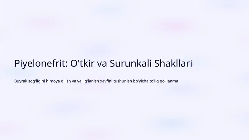 Piyelonefrit: O'tkir va Surunkali Shakllari