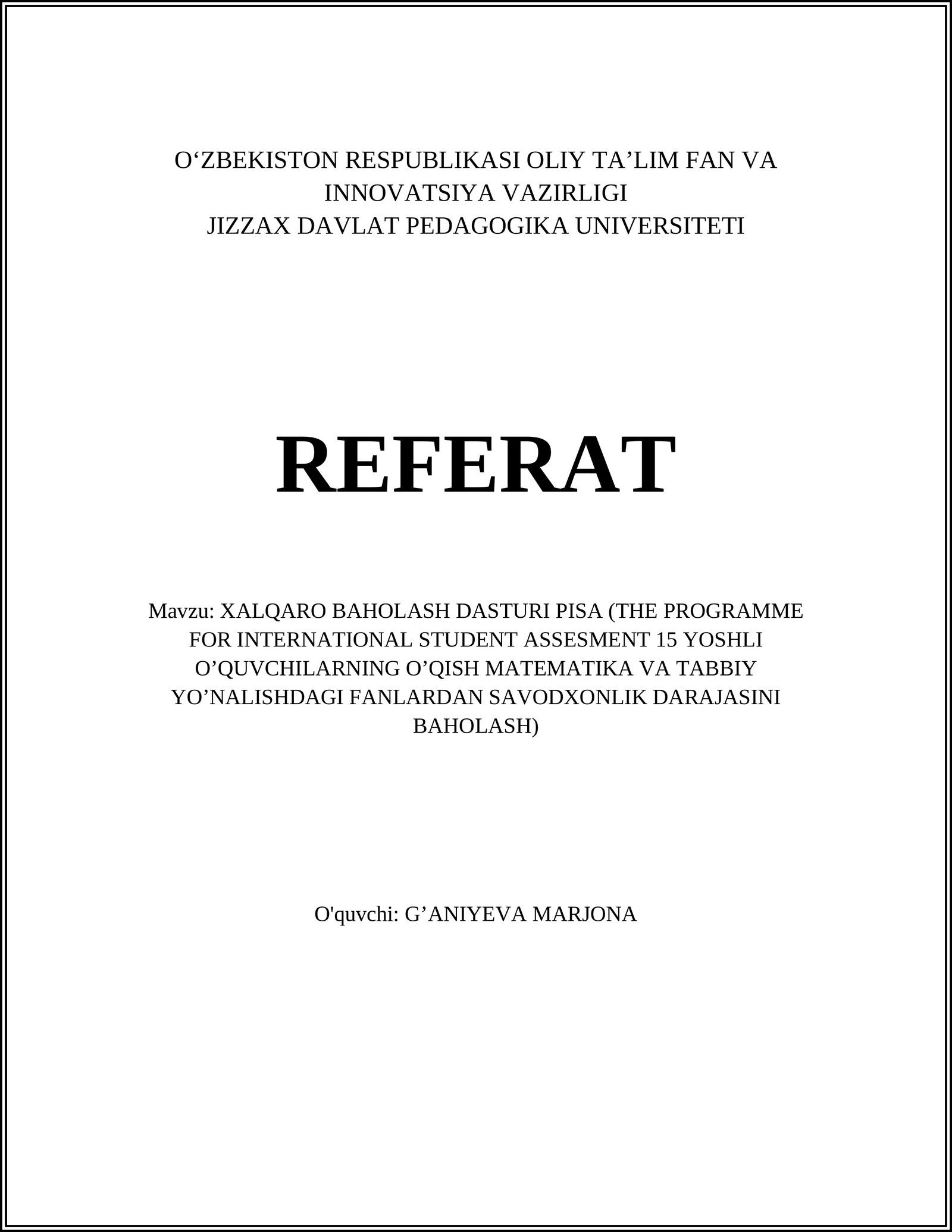 XALQARO BAHOLASH DASTURI PISA (THE PROGRAMME FOR INTERNATIONAL STUDENT ASSESMENT 15 YOSHLI O’QUVCHILARNING O’QISH MATEMATIKA VA TABBIY YO’NALISHDAGI FANLARDAN SAVODXONLIK DARAJASINI BAHOLASH)