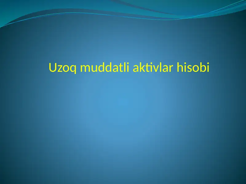 Uzoqmuddatli aktivlar hisobi