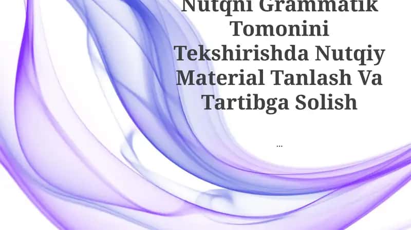 Nutqni Grammatik Tomonini Tekshirishda Nutqiy Material Tanlash Va Tartibga Solish